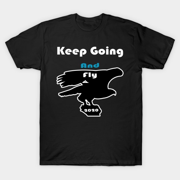 Keep Going and Fly T-Shirt by PinkBorn